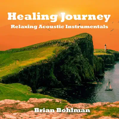 Escucha Healing Journey: Relaxing Acoustic Instrumentals de Brian Bohlman