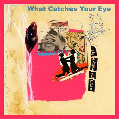 What Catches Your Eye - Single