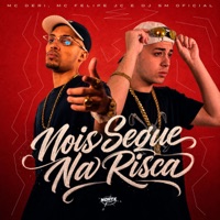 Nóis Segue na Risca - Single - Mc Felipe JC & MC Deri