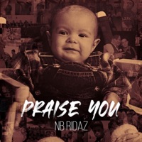Praise You - Single - NB Ridaz