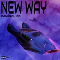 New Way - Single - Bankrol Kid