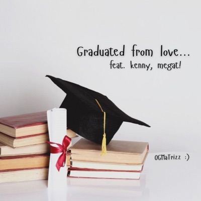 graduated from love... (feat. kenny & megat!) - Single