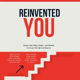 Reinvented You: Master Your Mind, Money, and Mission to Create the Life You Deserve (Unabridged)
