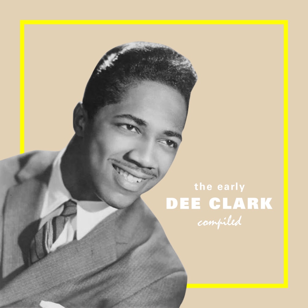 Обложка альбома «The Early Dee Clark Compiled» — Dee Clark