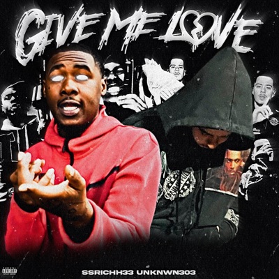 Give Me Love (feat. Ssrichh33) - Single