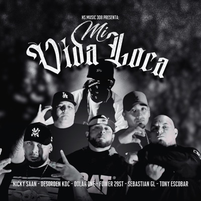 Mi vida loca (feat. Desorden KDC, Tony Escobar, Fower29st, Sebastián GL & Dolar One) - Single