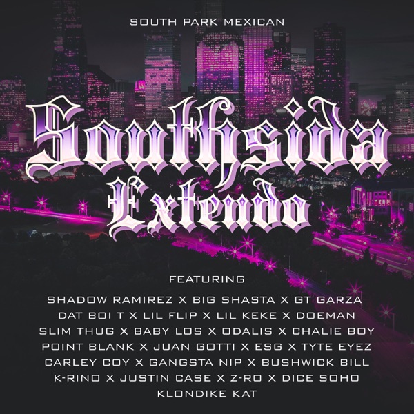 Southsida Extendo (feat. Shadow Ramirez, Big Shasta, GT Garza, Dat Boi T, Lil' Flip, Lil' Keke, Doeman, Slim Thug, Baby Los, Odalis, Chalie Boy, Point Blank, Juan Gotti, E.S.G., Tyte Eyez, Carley Coy, Ganksta Nip, Bushwick Bill, K-Rino, Justin Case, Z-Ro, Dice Soho & Klondike Kat)