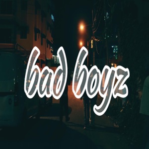 Bad Boyz (feat. E R R E V E)