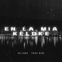 En la Mia Keloke - Single - Dj Loke & Tony War