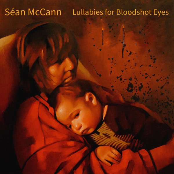 Lullabies for Bloodshot Eyes (remastered) - Séan McCannのアルバム