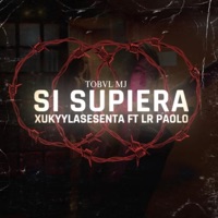 SI SUPIERA (feat. XUKYYLASESENTA & LR PAOLO) - Single - Tobvl Mj
