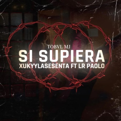 SI SUPIERA (feat. XUKYYLASESENTA & LR PAOLO) - Single