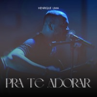 Pra Te Adorar - Single - Henrique Lima