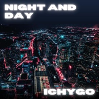 Night and Day - Single - Ichygo