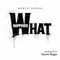 What Happened? (feat. SpunkBigga) - Single - Dusty Souls