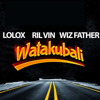 Watakubali (feat. Rilvin & Wiz Father) - Single