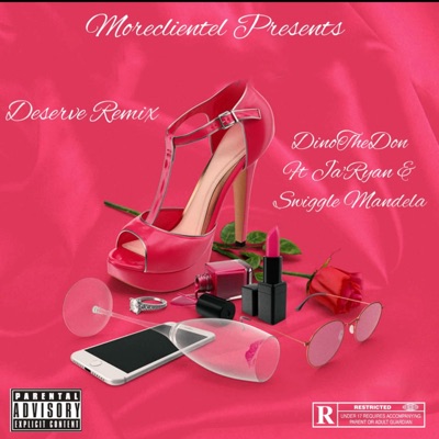 Deserve (feat. Ja'Ryan & Swiggle Mandela) [Remix] - Single
