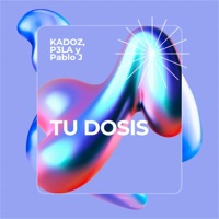 Tu Dosis - Single - KADOZ, P3LA & Pablo J