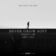 Never Grow Soft Single