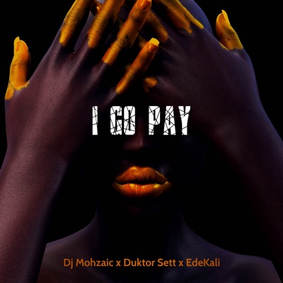 I Go Pay (feat. Duktor Sett & EdeKali) - Single