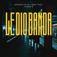 Le Dio Banda (feat. Tauro.9) - Single - Brooklyn El Lobo