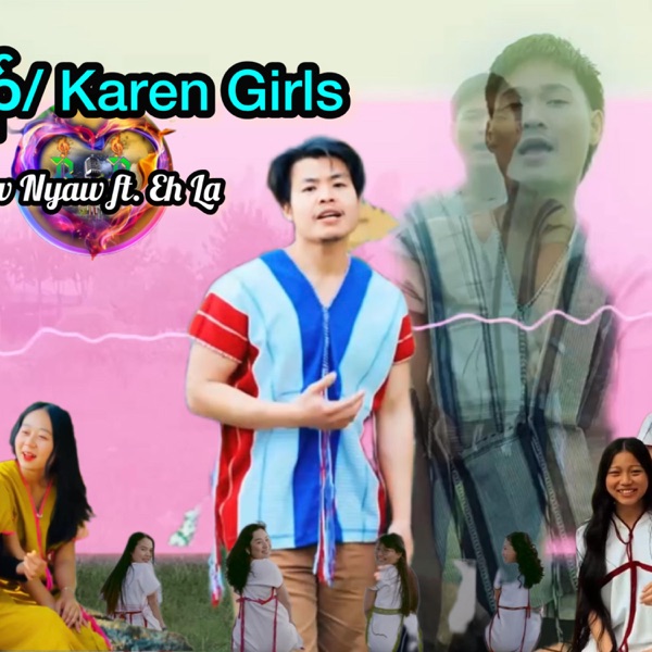 K'nyaw Mu/ Karen Girls (feat. Eh La)
