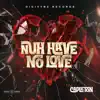 Nuh Have No Love