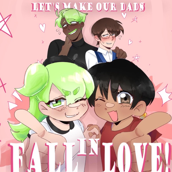Let's Make Our Dads Fall In Love!