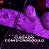 Cuidado Com o Crocodilo - Single