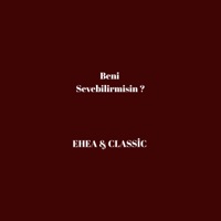 Beni Sevebilirmisin (feat. Classic) - Single - Ehea