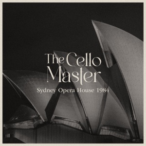 The Cello Master - Sydney Opera House 1984 - EP