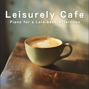 Leisurely Cafe Piano for a Laid-Back Afternoon
