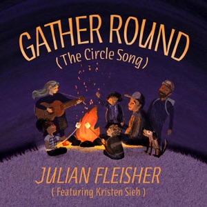 Gather Round (The Circle Song) [feat. Kristen Sieh]