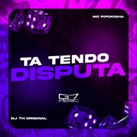 Ta Tendo Disputa - Single - DJ TH ORIGINAL & MC Pipokinha