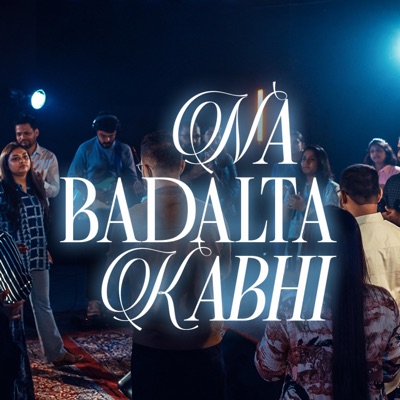 Na Badalta Kabhi (feat. Immanuel Henry, Robinson Shalu, Matthew Varghese, Shefferson Shalu, Praison Joe Varghese, Earnest Abraham, Sheenu Mariam, Jessy Robin & Sofia Shalu) - Single