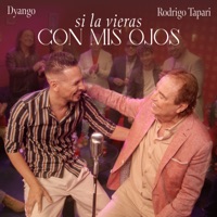 Si la vieras con mis ojos - Single - Dyango & Rodrigo Tapari