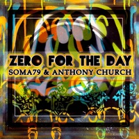 Zero For The Day - Single - Soma79 & Anthony Church