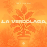 La Verdolaga - Single - Not Kiddin