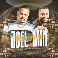 Na Frente do Joel Mix - Single - Mc Machado MDC & DJ JOEL MIX
