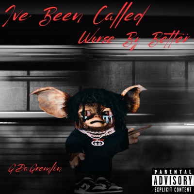 I've Been Called Worse By Better