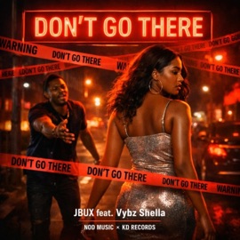Dont Go there (feat. Vybz Shella) JBux