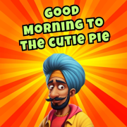 Good Morning to the Cutie Pie - Vindaloo Singh