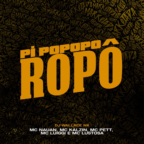 Pi Popoporopô (feat. Mc Pett, Mc Nauan & MC Kalzin)