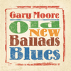 Old, New, Ballads, Blues - Gary Moore