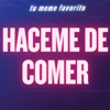 tu meme favorito - Haceme de Comer