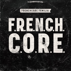 F.R.E.N.C.H.C.O.R.E. (feat. Frenchcore Familia)