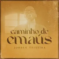 Caminho de Emaus — Jordan Teixeira