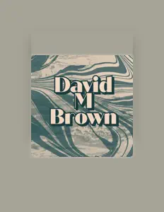David M Brownを聴いたり、ミュージックビデオを鑑賞したり、経歴やツアー日程などを確認したりしましょう！