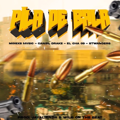 PILA DE BALA (feat. Stwanders, El Cha 09 & Caniel Drake) - Single