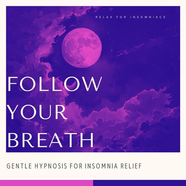 Follow Your Breath - Gentle Hypnosis for Insomnia Relief